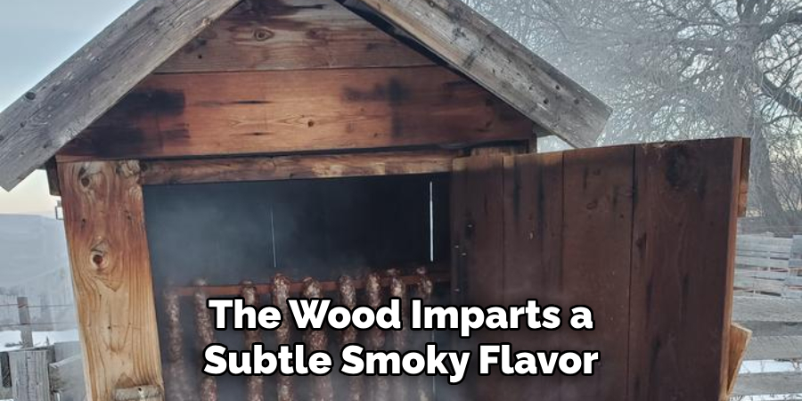 The Wood Imparts a Subtle Smoky Flavor