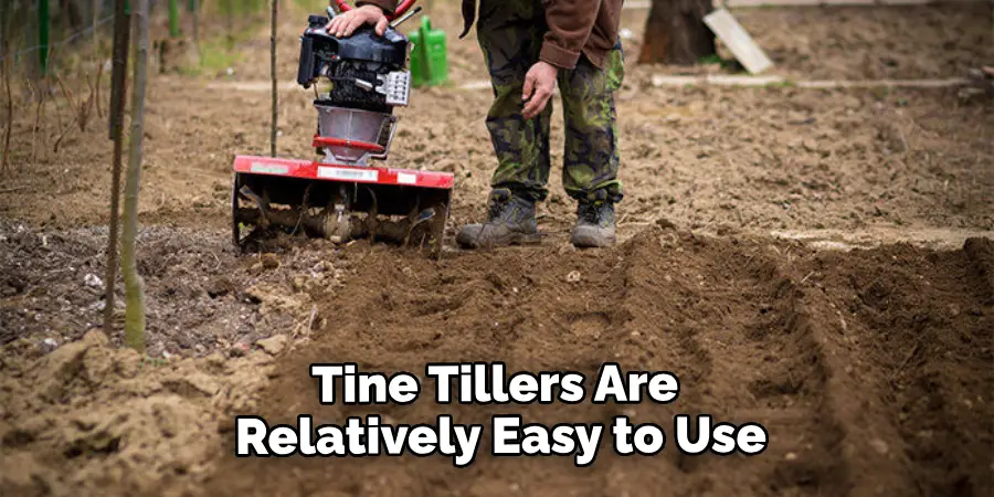 Tine Tillers Are Relatively Easy to Use