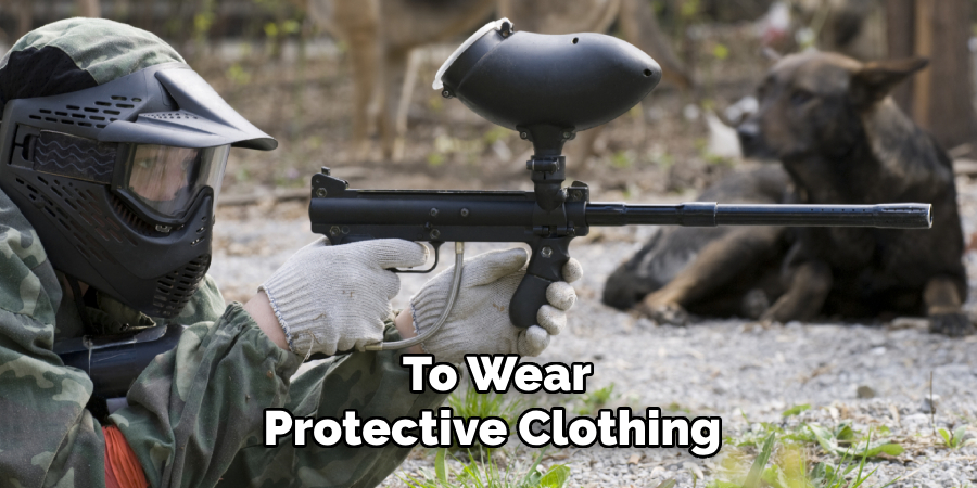  To Wear Protective Clothing