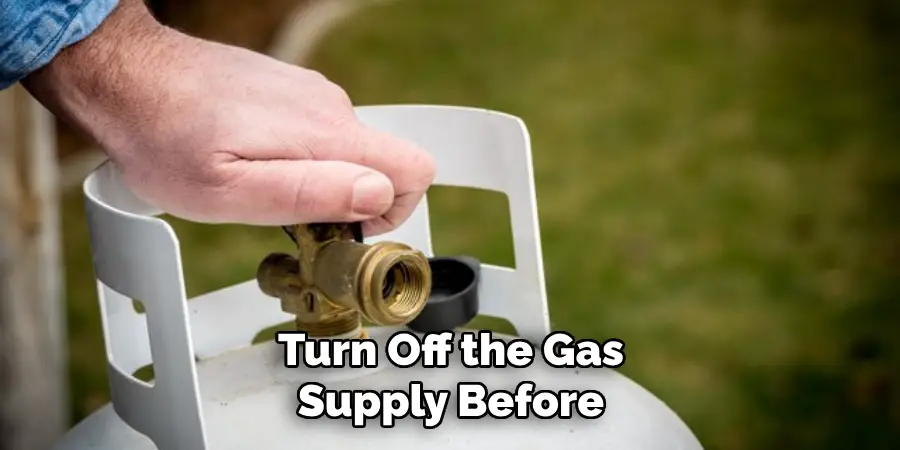 Turn Off the Gas Supply Before