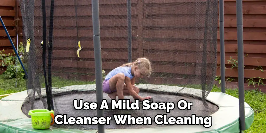 Use A Mild Soap Or Cleanser When Cleaning