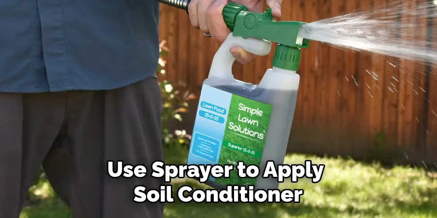 Use Sprayer to Apply Soil Conditioner