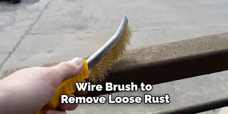 Wire Brush to Remove the Loose Rust