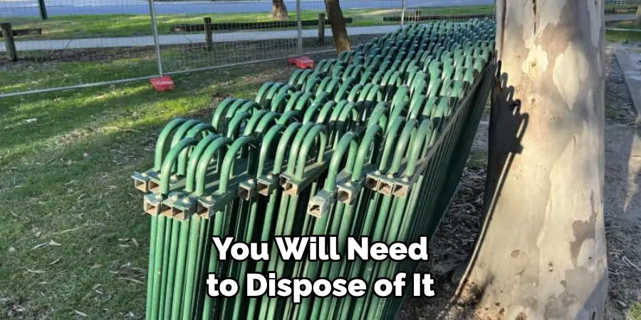 You Will Need to Dispose of It