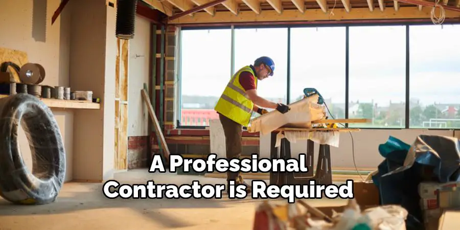 A Professional Contractor is Required