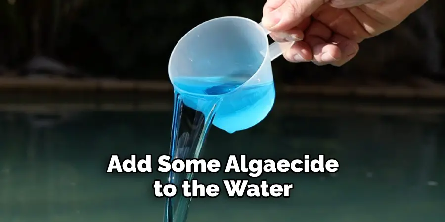 Add Some Algaecide to the Water