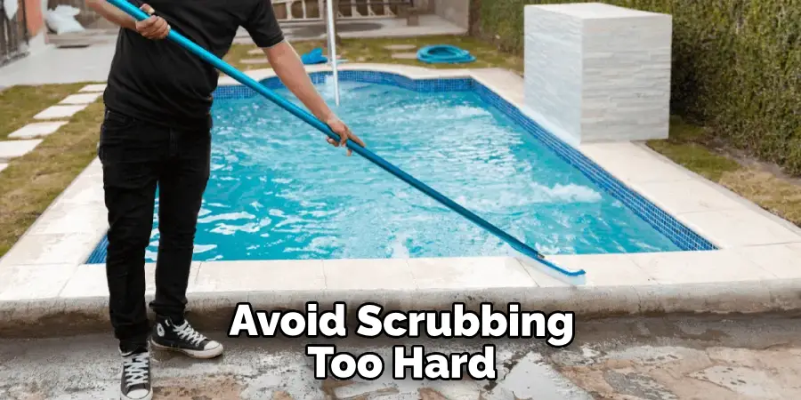 Avoid Scrubbing Too Hard