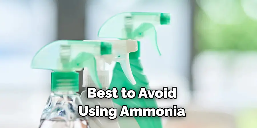 Best to Avoid Using Ammonia