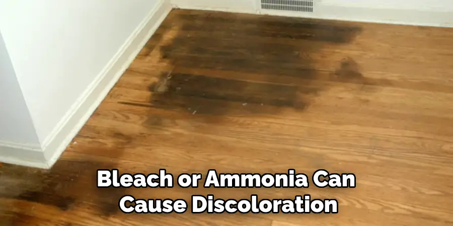 Bleach or Ammonia Can Cause Discoloration