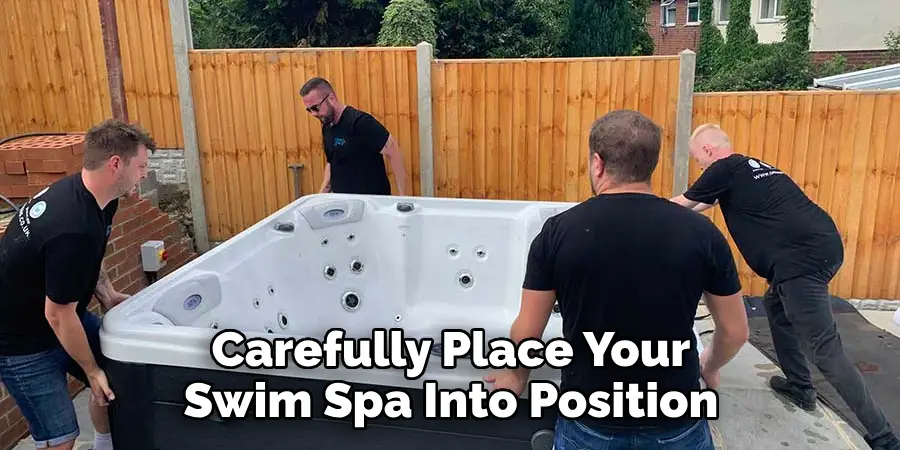 Carefully Place Your Swim Spa Into Position