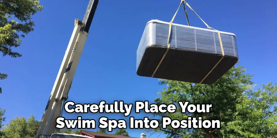 Carefully Place Your Swim Spa Into Position