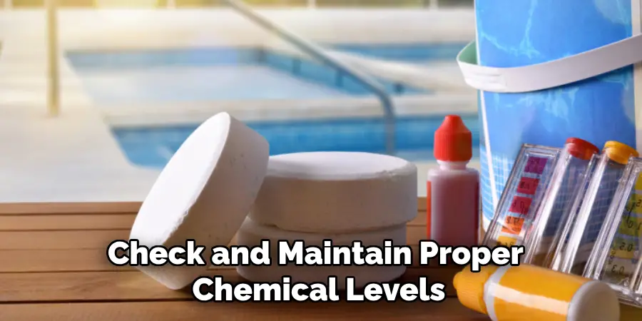 Check and Maintain Proper Chemical Levels