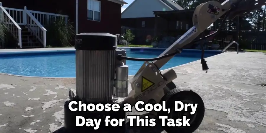 Choose a Cool, Dry Day for This Task