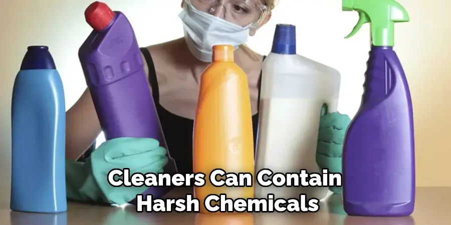 Cleaners Can Contain Harsh Chemicals