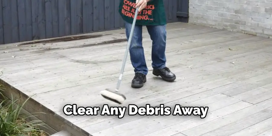 Clear Any Debris Away