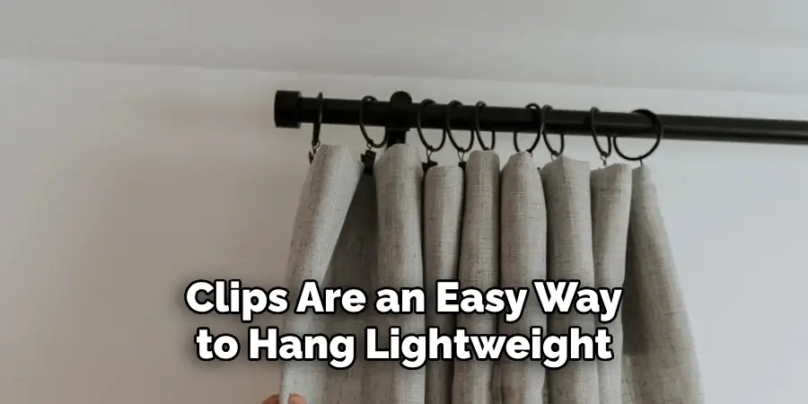 Clips Are an Easy Way to Hang Lightweight