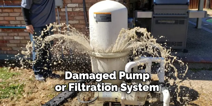 Damaged Pump or Filtration System