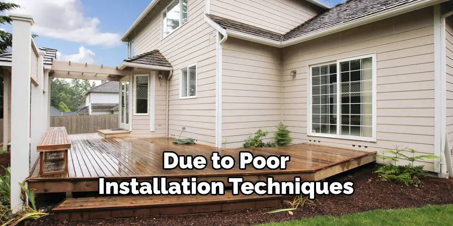 Due to Poor Installation Techniques