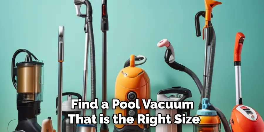 Find a Pool Vacuum That is the Right Size