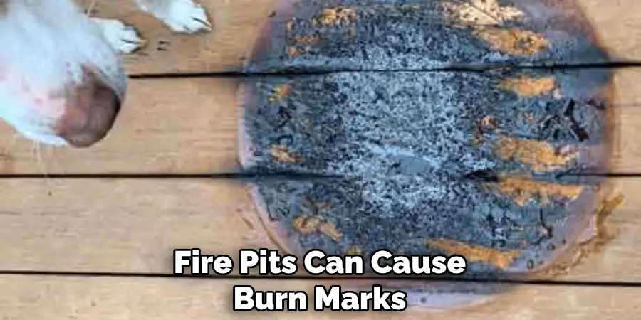 Fire Pits Can Cause Burn Marks