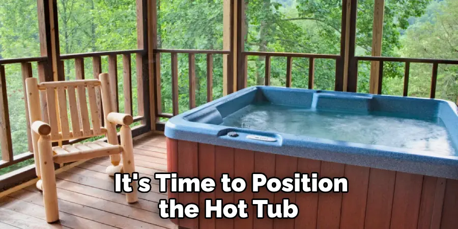 It's Time to Position the Hot Tub