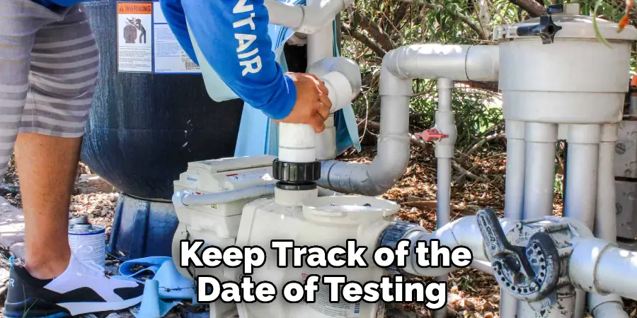 Keep Track of the Date of Testing 