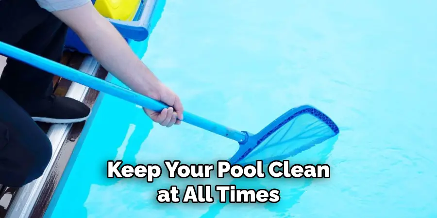 Keep Your Pool Clean at All Times