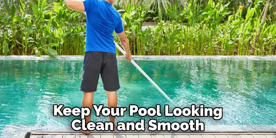 Keep Your Pool Looking Clean and Smooth