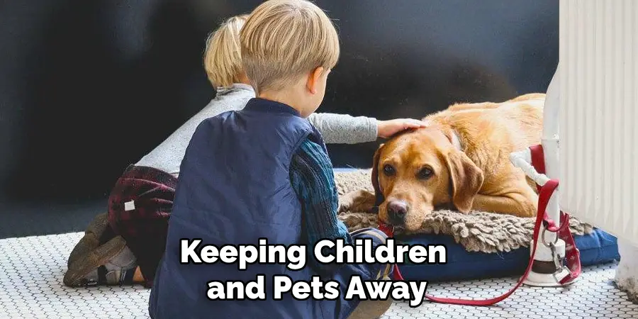 Keeping Children and Pets Away