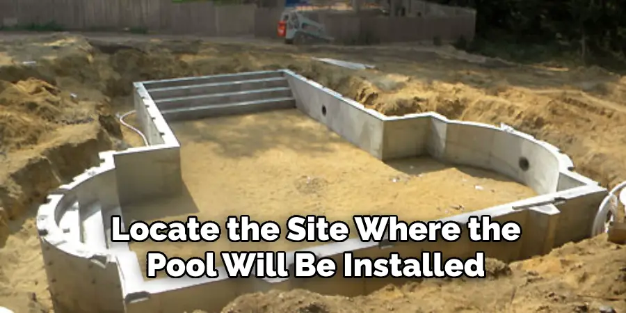 Locate the Site Where the Pool Will Be Installed