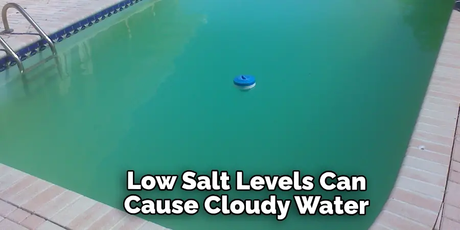 Low Salt Levels Can Cause Cloudy Water