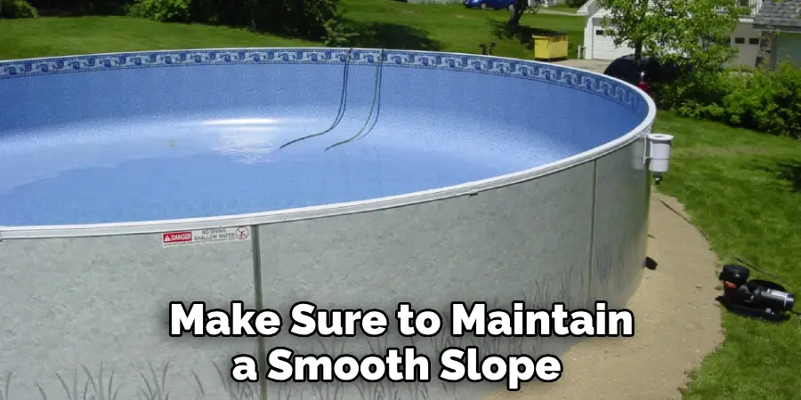 Make Sure to Maintain a Smooth Slope 