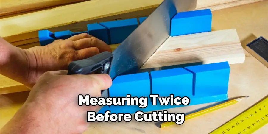 Measuring Twice Before Cutting