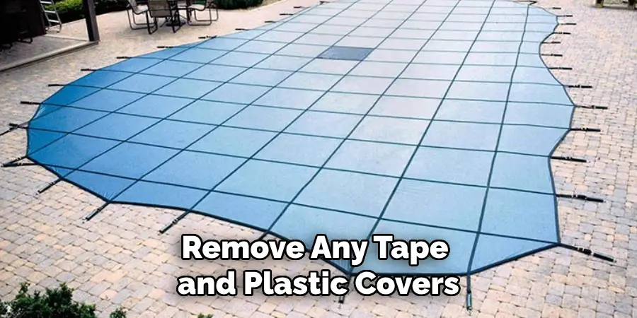 Remove Any Tape and Plastic Covers