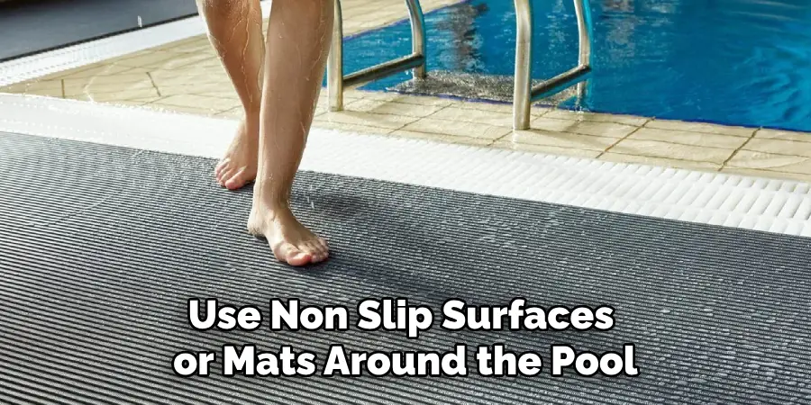 Use Non Slip Surfaces or Mats Around the Pool