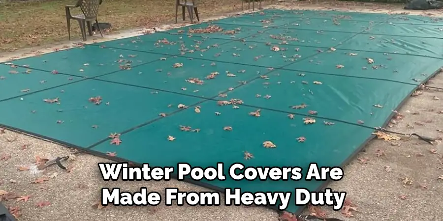 Winter Pool Covers Are Made From Heavy Duty