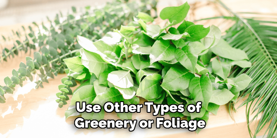 Use Other Types of Greenery or Foliage