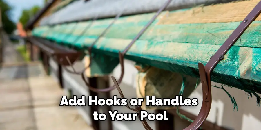 Add Hooks or Handles to Your Pool