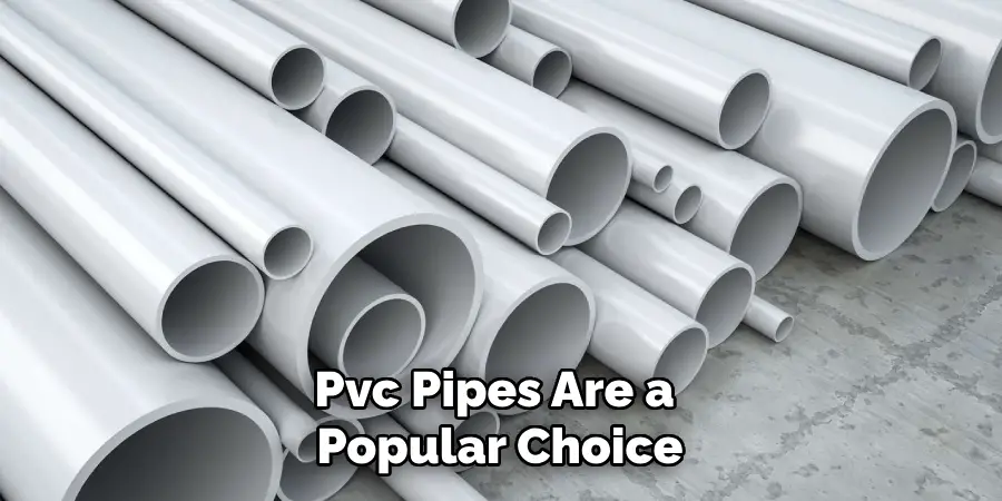 Pvc Pipes Are a Popular Choice