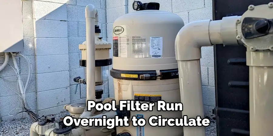 Pool Filter Run Overnight to Circulate