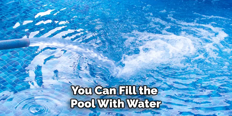 You Can Fill the Pool With Water