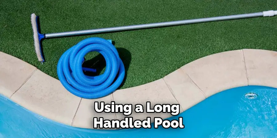 Using a Long Handled Pool