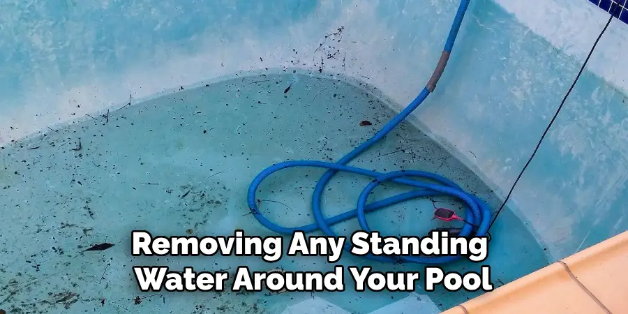 Removing Any Standing Water Around Your Pool