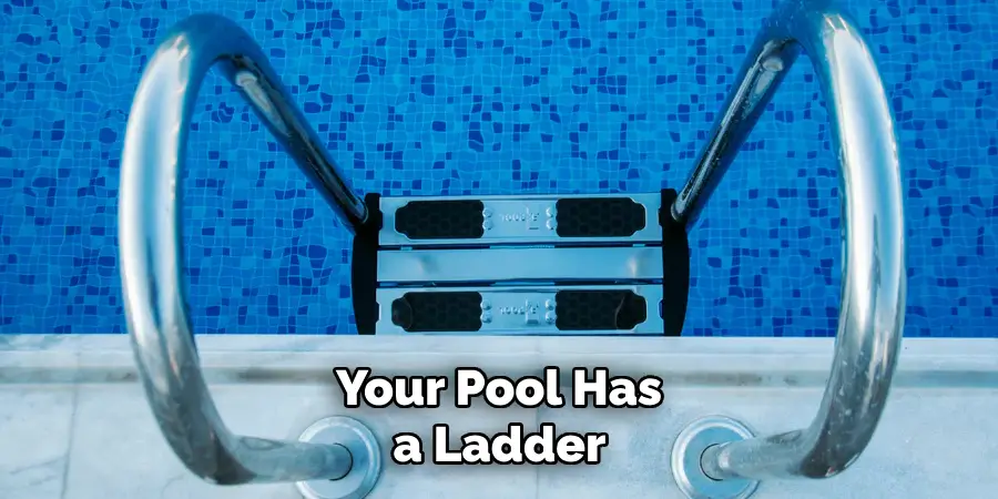 Your Pool Has a Ladder 