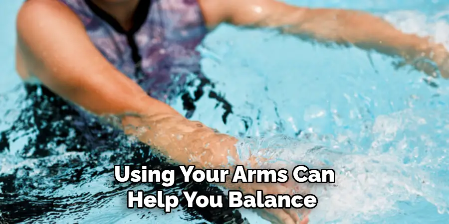  Using Your Arms Can Help You Balance 