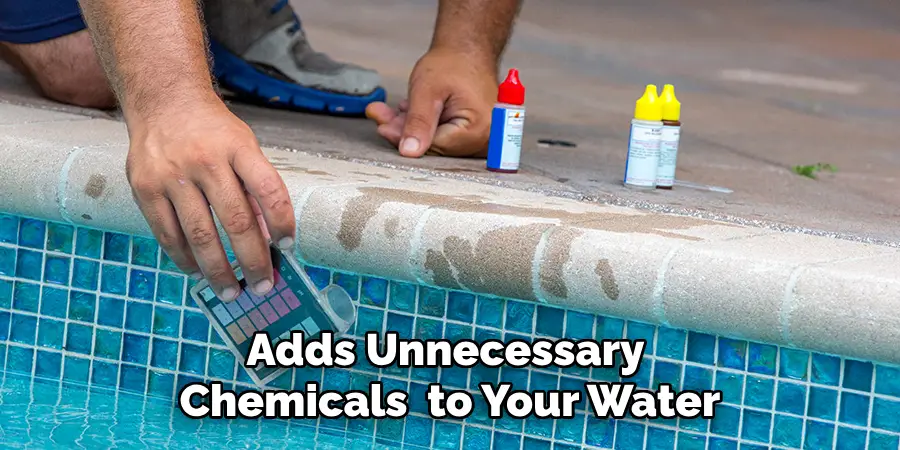 Adds Unnecessary Chemicals to Your Water