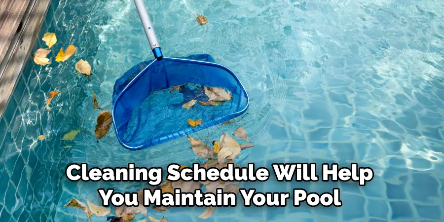 Cleaning Schedule Will Help You Maintain Your Pool 