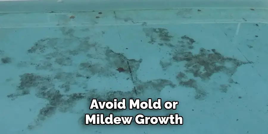  Avoid Mold or Mildew Growth