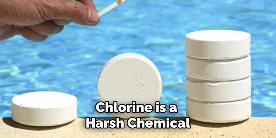 Chlorine is a Harsh Chemical