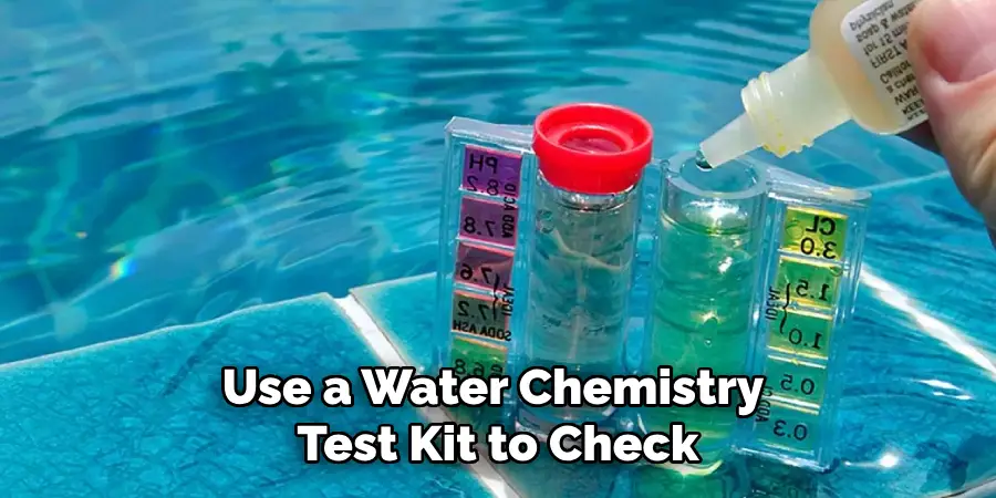 Use a Water Chemistry Test Kit to Check